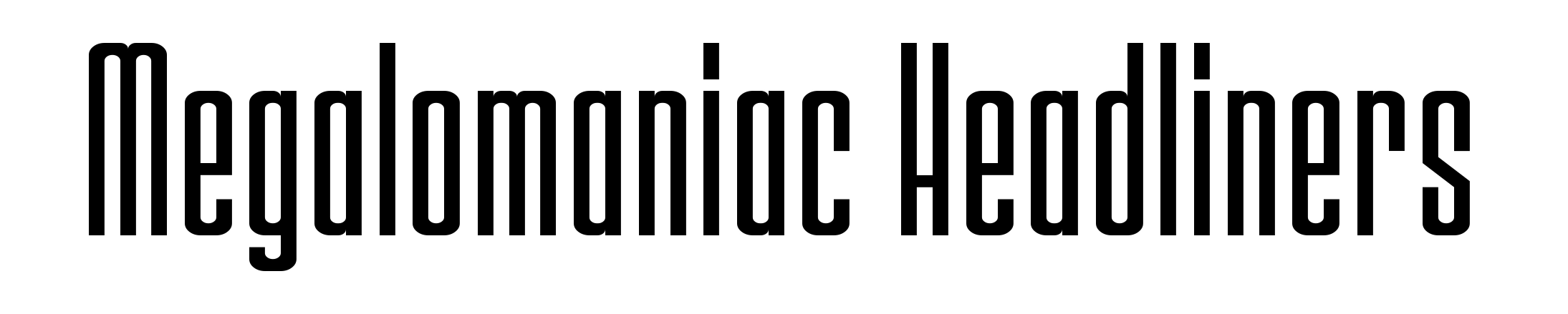 Megalomaniac Headliners